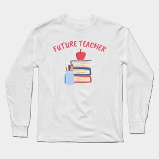 Future Teacher Long Sleeve T-Shirt